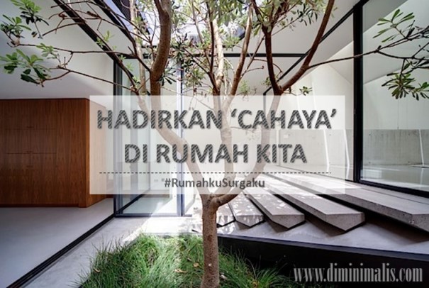 HADIRKAN CAHAYA DI RUMAH KITA #rumahkusurgaku - diminimalis.com